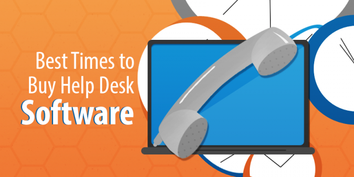 Considering Investing in Help Desk Software? Here Are the 3 Best Times to Buy